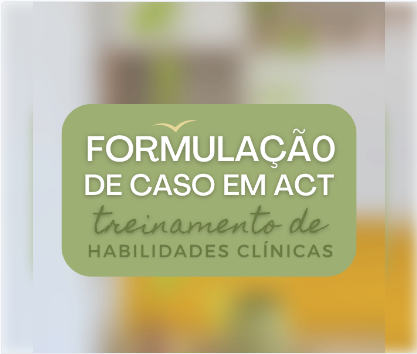 Formulação de Caso em ACT Treinamento de Habilidades Clínicas